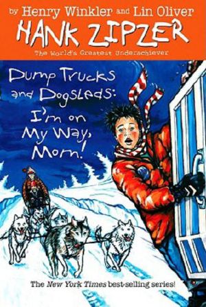 [Hank Zipzer 16] • Dump Trucks and Dogsleds · I'm on My Way, Mom!